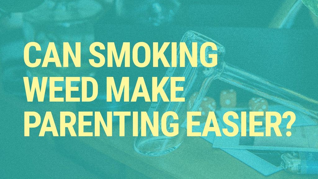 Can Smoking Weed Make Parenting Easier?