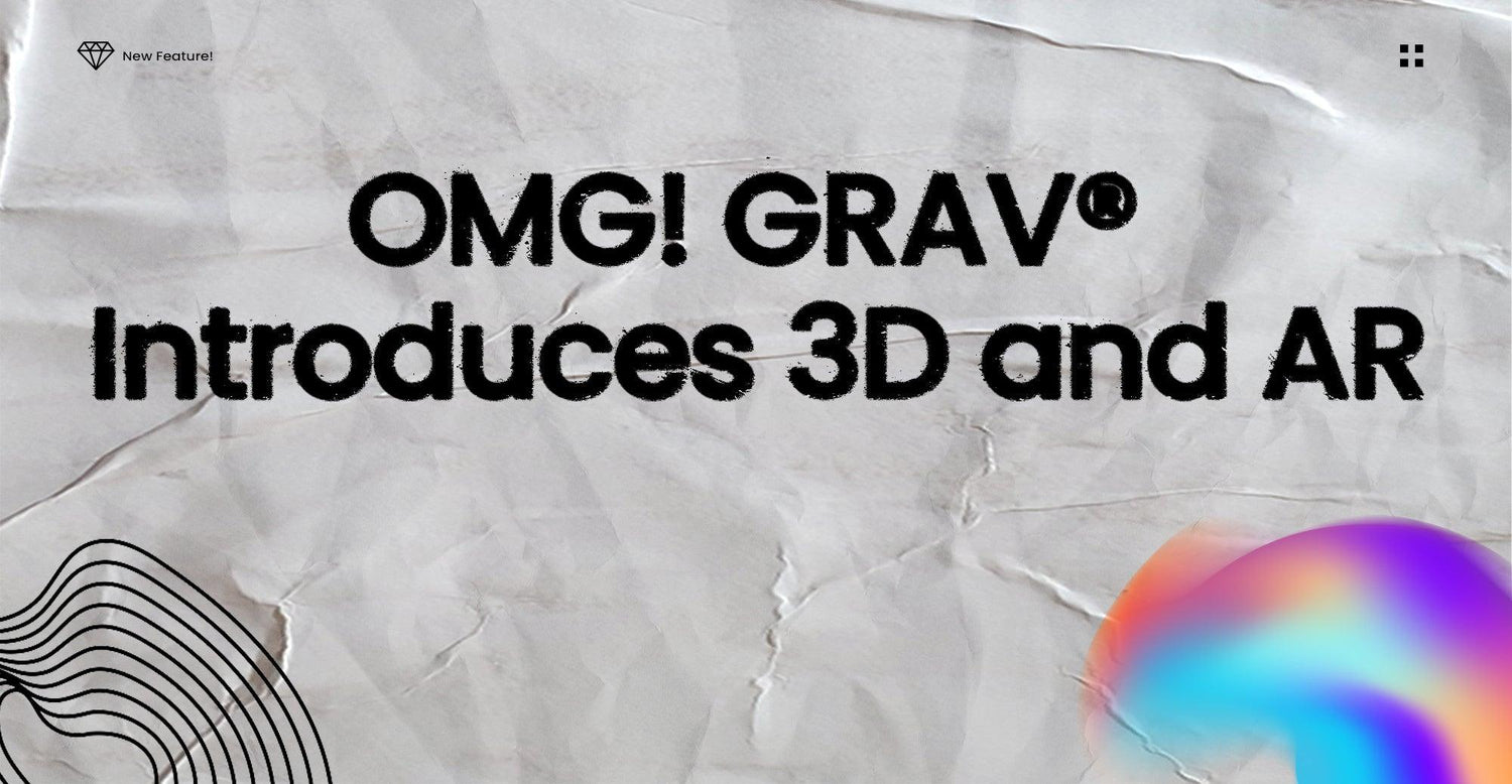 OMG! GRAV® Introduces 3D and AR - GRAV®