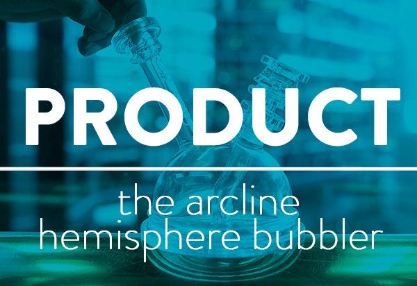 PRODUCT: The Arcline Hemisphere Bubbler - GRAV®