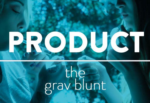 PRODUCT: The GRAV Blunt - GRAV®